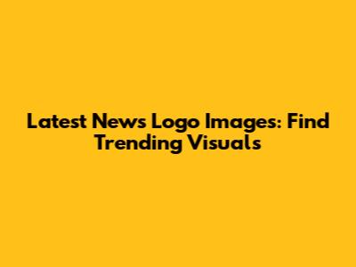 Latest News Logo Images: Find Trending Visuals