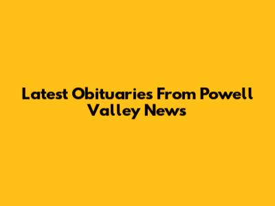 Latest Obituaries From Powell Valley News