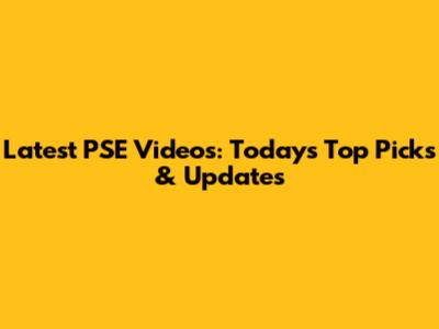 Latest PSE Videos: Today's Top Picks & Updates