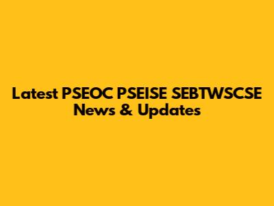 Latest PSEOC PSEISE SEBTWSCSE News & Updates