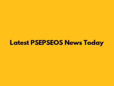 Latest PSEPSEOS News Today