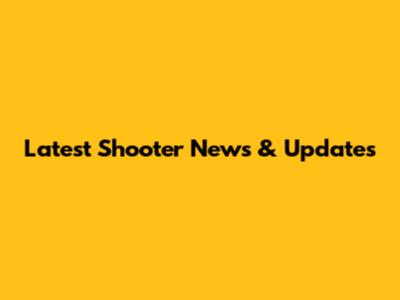 Latest Shooter News & Updates