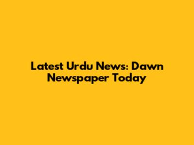 Latest Urdu News: Dawn Newspaper Today