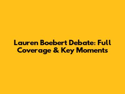 Lauren Boebert Debate: Full Coverage & Key Moments
