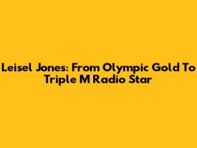 Leisel Jones: From Olympic Gold To Triple M Radio Star