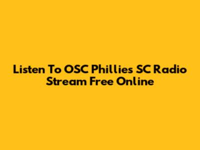 Listen To OSC Phillies SC Radio Stream Free Online
