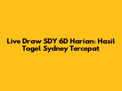 Live Draw SDY 6D Harian: Hasil Togel Sydney Tercepat