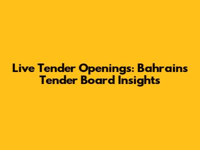 Live Tender Openings: Bahrain's Tender Board Insights