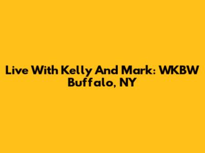 Live With Kelly And Mark: WKBW Buffalo, NY