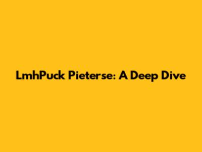 LmhPuck Pieterse: A Deep Dive