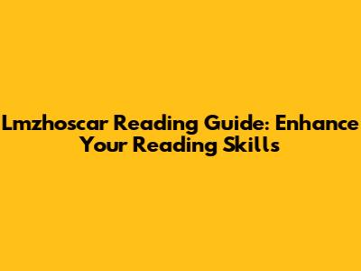 Lmzhoscar Reading Guide: Enhance Your Reading Skills