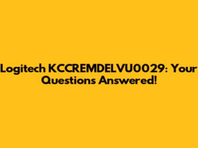 Logitech KCCREMDELVU0029: Your Questions Answered!