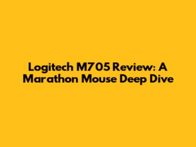 Logitech M705 Review: A Marathon Mouse Deep Dive