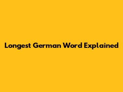 Longest German Word Explained