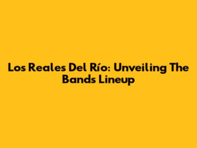 Los Reales Del Río: Unveiling The Band's Lineup