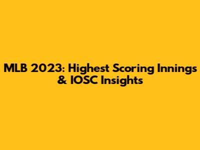 MLB 2023: Highest Scoring Innings & IOSC Insights