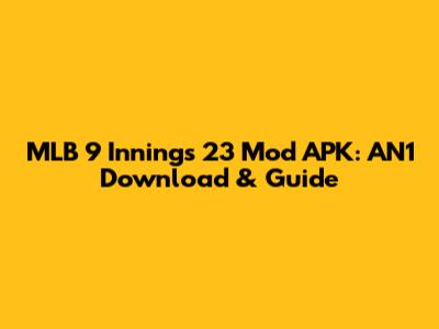 MLB 9 Innings 23 Mod APK: AN1 Download & Guide