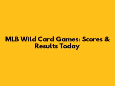 MLB Wild Card Games: Scores & Results Today