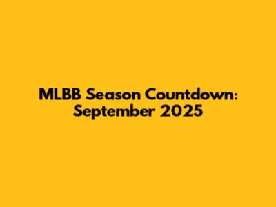 MLBB Season Countdown: September 2025