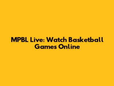 MPBL Live: Watch Basketball Games Online