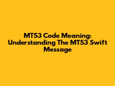 MT53 Code Meaning: Understanding The MT53 Swift Message