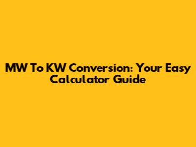 MW To KW Conversion: Your Easy Calculator Guide