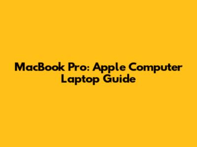 MacBook Pro: Apple Computer Laptop Guide