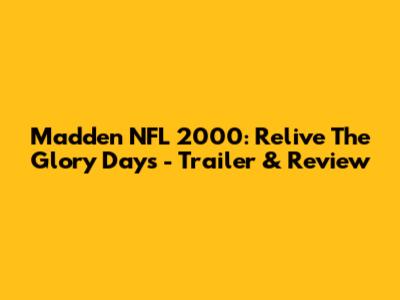Madden NFL 2000: Relive The Glory Days - Trailer & Review