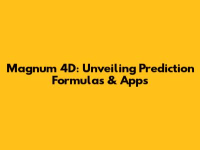 Magnum 4D: Unveiling Prediction Formulas & Apps