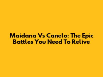 Maidana Vs Canelo: The Epic Battles You Need To Relive