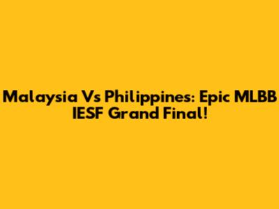 Malaysia Vs Philippines: Epic MLBB IESF Grand Final!