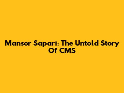 Mansor Sapari: The Untold Story Of CMS