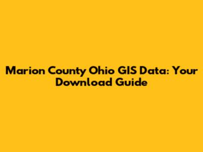Marion County Ohio GIS Data: Your Download Guide