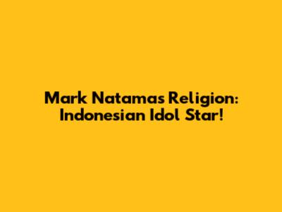 Mark Natama's Religion: Indonesian Idol Star!