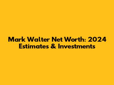 Mark Walter Net Worth: 2024 Estimates & Investments