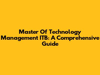 Master Of Technology Management ITB: A Comprehensive Guide