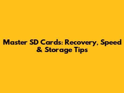 Master SD Cards: Recovery, Speed & Storage Tips