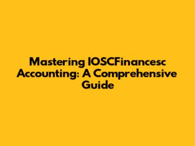 Mastering IOSCFinancesc Accounting: A Comprehensive Guide