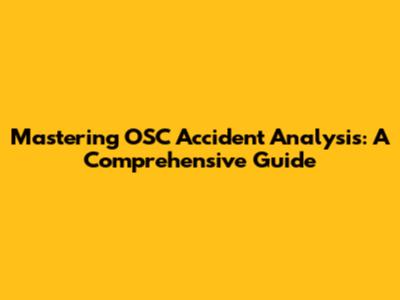 Mastering OSC Accident Analysis: A Comprehensive Guide