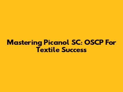 Mastering Picanol SC: OSCP For Textile Success