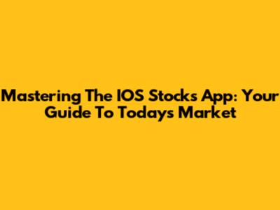 Mastering The IOS Stocks App: Your Guide To Today's Market