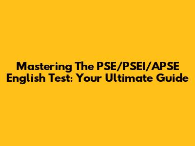 Mastering The PSE/PSEI/APSE English Test: Your Ultimate Guide