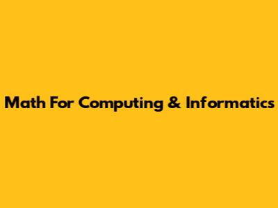 Math For Computing & Informatics
