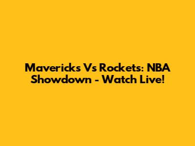 Mavericks Vs Rockets: NBA Showdown - Watch Live!