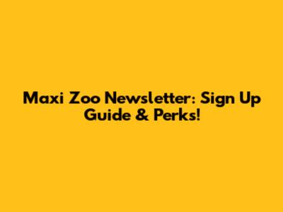 Maxi Zoo Newsletter: Sign Up Guide & Perks!