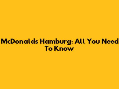 McDonald's Hamburg: All You Need To Know