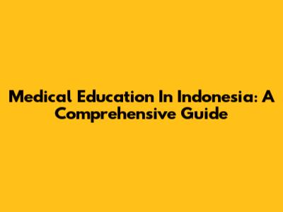 Medical Education In Indonesia: A Comprehensive Guide