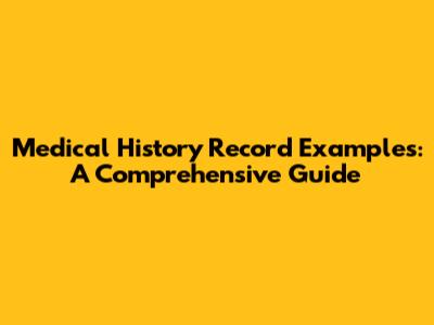 Medical History Record Examples: A Comprehensive Guide