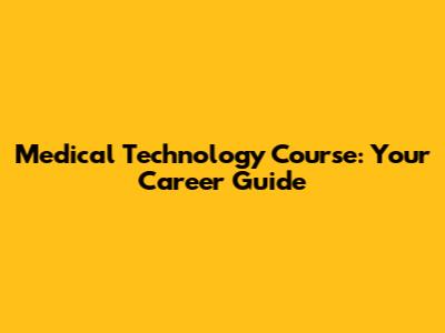 Medical Technology Course: Your Career Guide