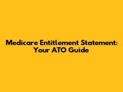 Medicare Entitlement Statement: Your ATO Guide